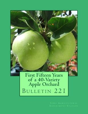 First Fifteen Years of a 40-Variety Apple Orchard: Bulletin 221 by Chambers, Roger