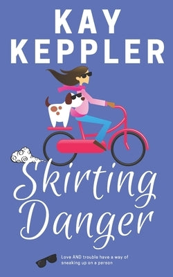 Skirting Danger by Keppler, Kay