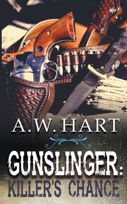 Gunslinger: Killer's Chance by Hart, A. W.