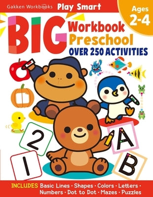 Play Smart Big Workbook Preschool Ages 2-4 by Gakken Early Childhood Experts