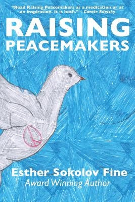 Raising Peacemakers by Fine, Esther Sokolov