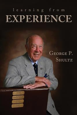 Learning from Experience by Shultz, George P.