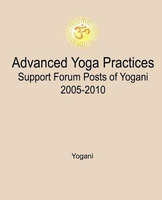 Advanced Yoga Practices Support Forum Posts of Yogani, 2005-2010 by Yogani