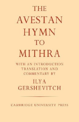 The Avestan Hymn to Mithra by Gershevitch, Ilya