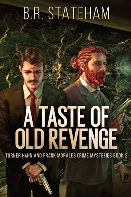 A Taste of Old Revenge by Stateham, B. R.