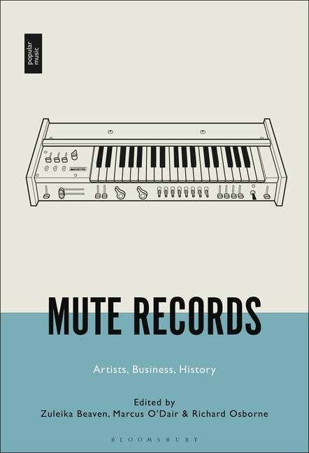 Mute Records: Artists, Business, History by Beaven, Zuleika