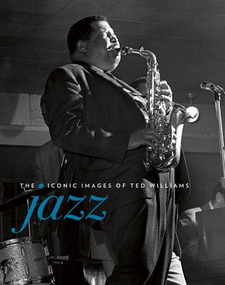 Jazz: The Iconic Images of Ted Williams by Williams, Ted