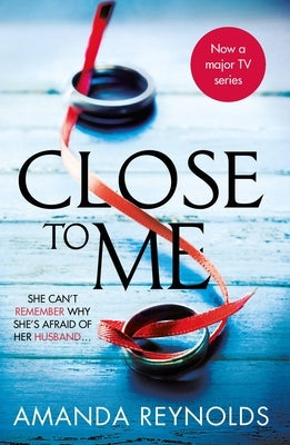 Close to Me: Now a Major TV Series by Reynolds, Amanda