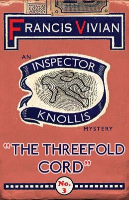 The Threefold Cord: An Inspector Knollis Mystery by Vivian, Francis