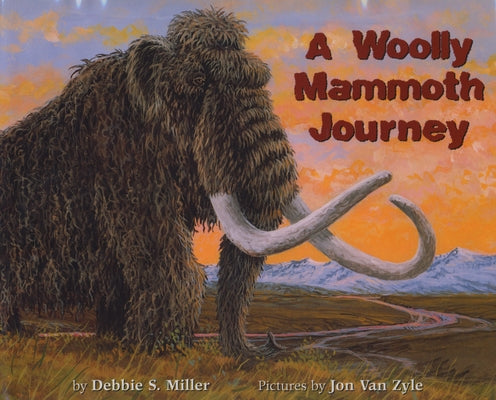 A Woolly Mammoth Journey by Miller, Debbie S.