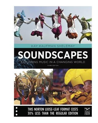 Soundscapes: Exploring Music in a Changing World by Shelemay, Kay Kaufman