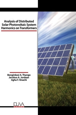 Analysis of Distributed Solar Photovoltaic System Harmonics on Transformers by Jordaan, Jacobus A.