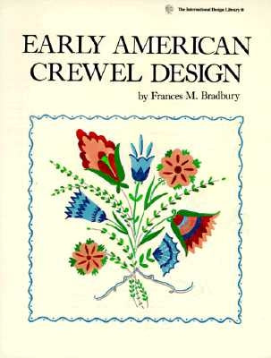 Early American Crewel Design by Bradbury, Frances M.