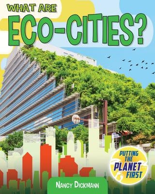 What Are Eco-Cities? by Dickmann, Nancy