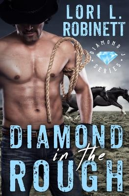 Diamond in the Rough: A Diamond J Western Romance by Robinett, Lori L.