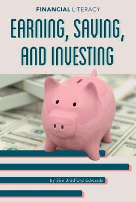 Earning, Saving, and Investing by Edwards, Sue Bradford