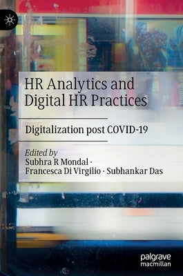 HR Analytics and Digital HR Practices: Digitalization Post Covid-19 by Mondal, Subhra R.