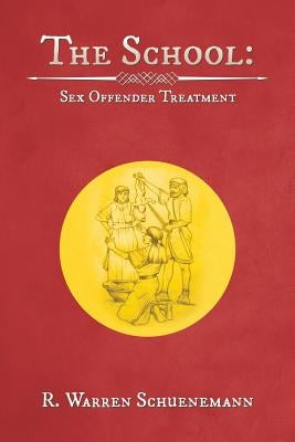 The School: Sex Offender Treatment by Schuenemann, R. Warren