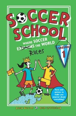 Soccer School Season 1: Where Soccer Explains (Rules) the World by Bellos, Alex