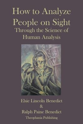 How to Analyze People on Sight by Benedict, Ralph Paine