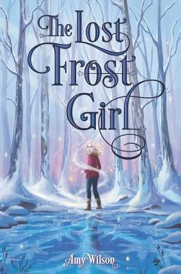 The Lost Frost Girl by Wilson, Amy