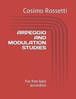 Arpeggio and Modulation Studies: For free bass accordion by Rossetti, Cosimo