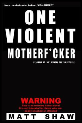 One Violent Motherf*cker by Shaw, Matt