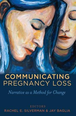 Communicating Pregnancy Loss: Narrative as a Method for Change by Kreps, Gary L.