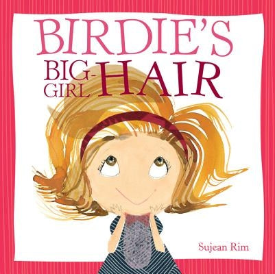 Birdie's Big-Girl Hair by Rim, Sujean