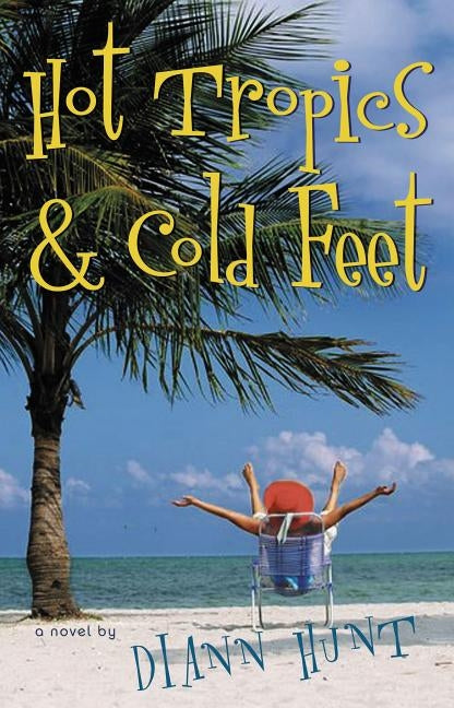 Hot Tropics & Cold Feet by Hunt, DiAnn