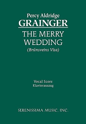 The Merry Wedding: Vocal score by Grainger, Percy Aldridge