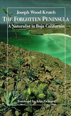 The Forgotten Peninsula: A Naturalist in Baja California by Krutch, Joseph Wood