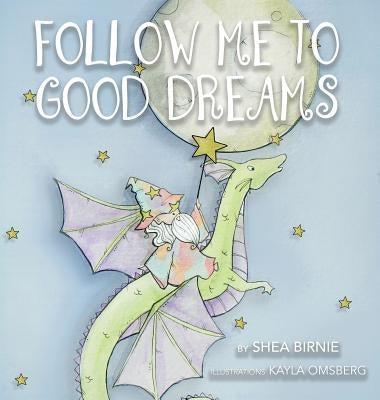 Follow Me To Good Dreams by Birnie, Shea