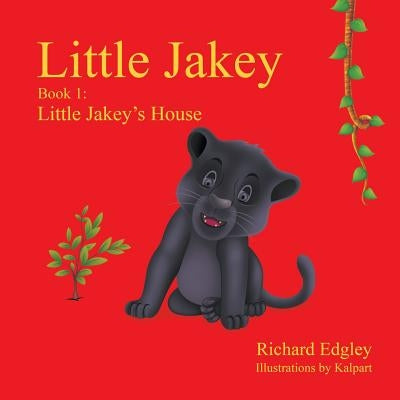 Little Jakey - Book 1: Little Jakey's House by Edgley, Richard