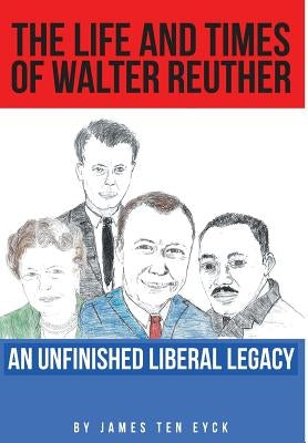 The Life and Times of Walter Reuther by Teneyck, James