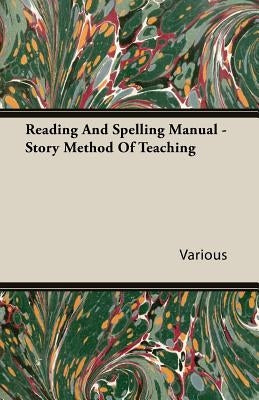 Reading and Spelling Manual - Story Method of Teaching by Various