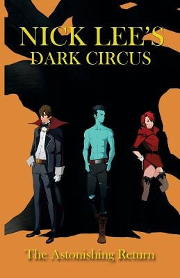 Dark Circus: The Astonishing Return by Lee, Nick