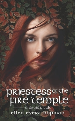 Priestess of the Fire Temple: A Druid's Tale by Hopman, Ellen Evert