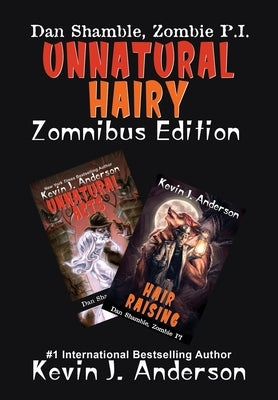 UNNATURAL HAIRY Zomnibus Edition: Contains two complete novels: UNNATURAL ACTS and HAIR RAISING by Anderson, Kevin J.