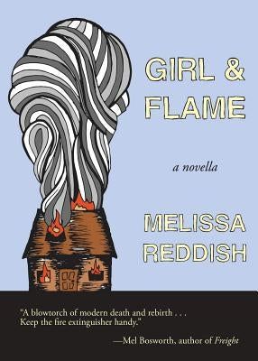 Girl & Flame: A Novella by Reddish, Melissa