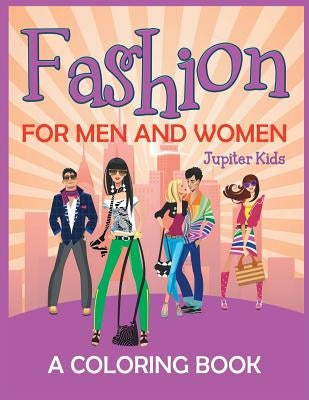 Fashion for Men and Women (A Coloring Book) by Jupiter Kids