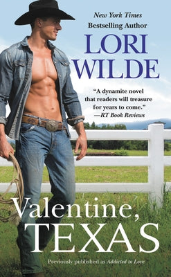 Valentine, Texas (Previously Published as Addicted to Love) by Wilde, Lori