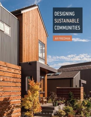 Designing Sustainable Communities by Friedman, Avi