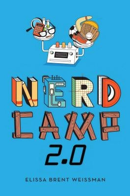 Nerd Camp 2.0 by Weissman, Elissa Brent