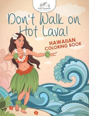 Don't Walk on Hot Lava! Hawaiian Coloring Book by Kreativ Entspannen