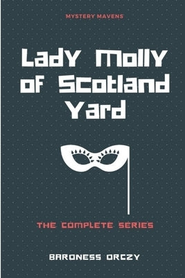 Lady Molly of Scotland Yard by Orczy, Baroness