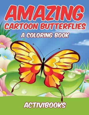 Amazing Cartoon Butterflies, a Coloring Book by Activibooks