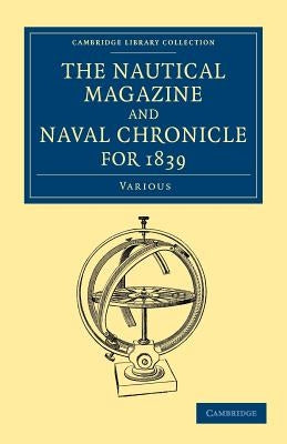 The Nautical Magazine and Naval Chronicle for 1839 by Various Authors