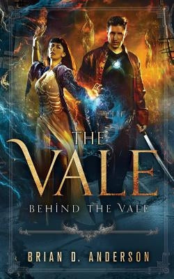 The Vale: Behind The Vale by Anderson, Brian D.