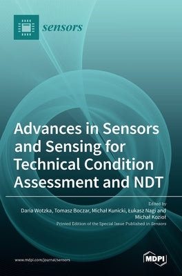 Advances in Sensors and Sensing for Technical Condition Assessment and NDT by Boczar, Tomasz